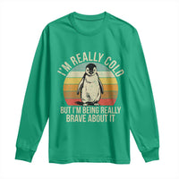 I Am Really Cold But I'm Being Really Brave About It Long Sleeve Shirt Funny Penguin