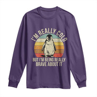 I Am Really Cold But I'm Being Really Brave About It Long Sleeve Shirt Funny Penguin
