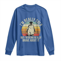 I Am Really Cold But I'm Being Really Brave About It Long Sleeve Shirt Funny Penguin