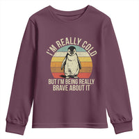I Am Really Cold But I'm Being Really Brave About It Youth Sweatshirt Funny Penguin