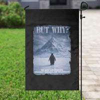 We Saw Him Heading Straight Towards The Mountain But Why Nihilist Penguin Garden Flag