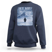 We Saw Him Heading Straight Towards The Mountain But Why Nihilist Penguin Sweatshirt