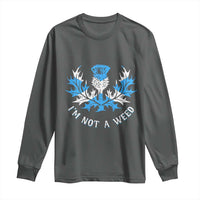 Funny Scottish Thistle I Am Not A Weed Long Sleeve Shirt Scotland Flag