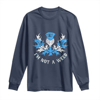 Funny Scottish Thistle I Am Not A Weed Long Sleeve Shirt Scotland Flag
