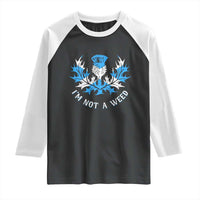 Funny Scottish Thistle I Am Not A Weed Raglan Shirt Scotland Flag