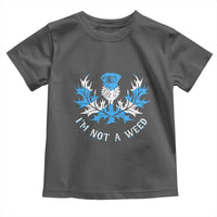 Funny Scottish Thistle I Am Not A Weed Toddler T Shirt Scotland Flag