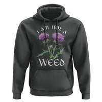 Funny Scottish Thistle I Am Not A Weed Hoodie