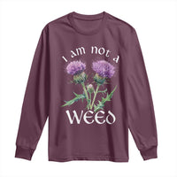 Funny Scottish Thistle I Am Not A Weed Long Sleeve Shirt