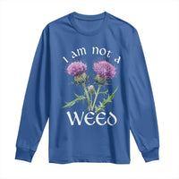Funny Scottish Thistle I Am Not A Weed Long Sleeve Shirt