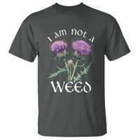 Funny Scottish Thistle I Am Not A Weed T Shirt