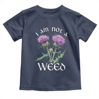 Funny Scottish Thistle I Am Not A Weed Toddler T Shirt
