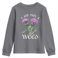 Funny Scottish Thistle I Am Not A Weed Youth Sweatshirt
