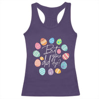 Funny Easter Day Racerback Tank Top But Did You Dye Easter Eggs
