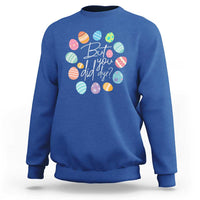 Funny Easter Day Sweatshirt But Did You Dye Easter Eggs