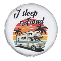 Funny Sarcastic Camping Spare Tire Cover I Sleep Around Camper Van