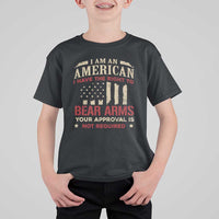 Funny I Am An American I Have The Right To Bear Arms Your Approval Is Not Required T Shirt For Kid Pro 2nd Amendment - Wonder Print Shop