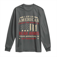 Funny I Am An American I Have The Right To Bear Arms Your Approval Is Not Required Long Sleeve Shirt Pro 2nd Amendment - Wonder Print Shop