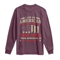 Funny I Am An American I Have The Right To Bear Arms Your Approval Is Not Required Long Sleeve Shirt Pro 2nd Amendment - Wonder Print Shop