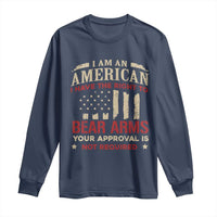 Funny I Am An American I Have The Right To Bear Arms Your Approval Is Not Required Long Sleeve Shirt Pro 2nd Amendment - Wonder Print Shop
