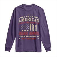Funny I Am An American I Have The Right To Bear Arms Your Approval Is Not Required Long Sleeve Shirt Pro 2nd Amendment - Wonder Print Shop