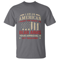 Funny I Am An American I Have The Right To Bear Arms Your Approval Is Not Required T Shirt Pro 2nd Amendment - Wonder Print Shop