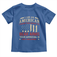 Funny I Am An American I Have The Right To Bear Arms Your Approval Is Not Required Toddler T Shirt Pro 2nd Amendment - Wonder Print Shop