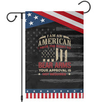 Funny I Am An American I Have The Right To Bear Arms Your Approval Is Not Required Patriotic Garden Flag Pro 2nd Amendment