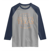 Funny On The Eight Day God Created Texas And It Was Awesome Raglan Shirt American Texan - Wonder Print Shop