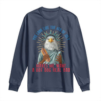 Funny You Look Like The 4th Of July Makes Me Want A Hot Dog Real Bad Long Sleeve Shirt Eagle Statue Of Liberty - Wonder Print Shop