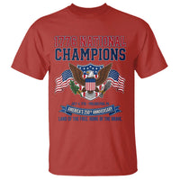1776 National Champions 250th Anniversary USA T Shirt Land Of The Free Home Of The Brave