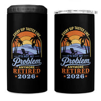 Retired 2026 4 in 1 Can Cooler Tumbler Retirement Beach Every Sip Tastes Like It's Not My Problem Anymore