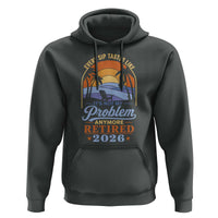 Retired 2026 Hoodie Retirement Beach Every Sip Tastes Like It's Not My Problem Anymore