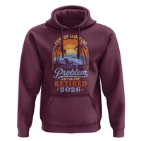 Retired 2026 Hoodie Retirement Beach Every Sip Tastes Like It's Not My Problem Anymore
