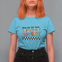 Funny Math Teacher T Shirt For Women Bruh Did You Even Show Your Work - Wonder Print Shop