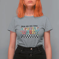 Funny Math Teacher T Shirt For Women Bruh Did You Even Show Your Work - Wonder Print Shop