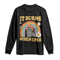 Funny It Burns When I Pee Long Sleeve Shirt Sarcastic Burning Racoon Meme - Wonder Print Shop