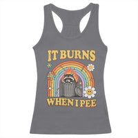 Funny It Burns When I Pee Racerback Tank Top Sarcastic Burning Racoon Meme - Wonder Print Shop