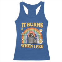 Funny It Burns When I Pee Racerback Tank Top Sarcastic Burning Racoon Meme - Wonder Print Shop