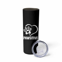 Funny Stay Pawsitive Skinny Tumbler Cat Dog Lover Positive Vibes - Wonder Print Shop