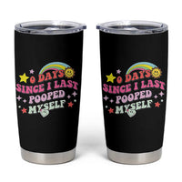 Funny 0 Days Since I Last Pooped Myself Tumbler Cup Joke Meme Gag - Wonder Print Shop