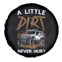 Funny Off Road Car Spare Tire Cover A Little Dirt Never Hurt Mudder Trail - Wonder Print Shop