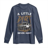 Funny Off Road Car Long Sleeve Shirt A Little Dirt Never Hurt Mudder Trail - Wonder Print Shop