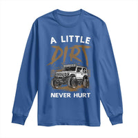 Funny Off Road Car Long Sleeve Shirt A Little Dirt Never Hurt Mudder Trail - Wonder Print Shop
