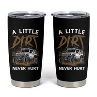 Funny Off Road Car Tumbler Cup A Little Dirt Never Hurt Mudder Trail - Wonder Print Shop