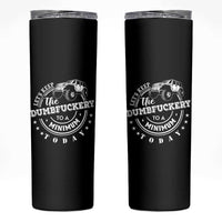 Funny Lets Keep The Dumbfuckery To A Minimum Today Skinny Tumbler Off Road Car - Wonder Print Shop