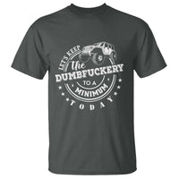 Funny Lets Keep The Dumbfuckery To A Minimum Today T Shirt Off Road Car - Wonder Print Shop