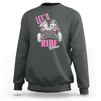 Funny Lets Ride Bitches Sweatshirt UTV SXS Four Wheeler UTV Offroad Mudding - Wonder Print Shop