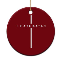 I Hate Satan Funny Christian Faith Statement Ceramic Ornament
