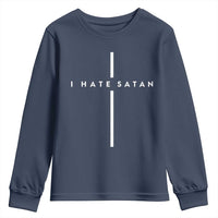 I Hate Satan Funny Christian Faith Statement Youth Sweatshirt