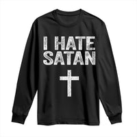 I Hate Satan Long Sleeve Shirt Funny Christian Jesus Cross